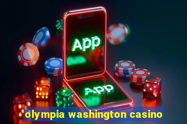 olympia washington casino