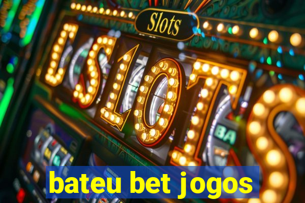 bateu bet jogos