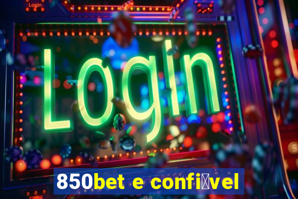 850bet e confi谩vel