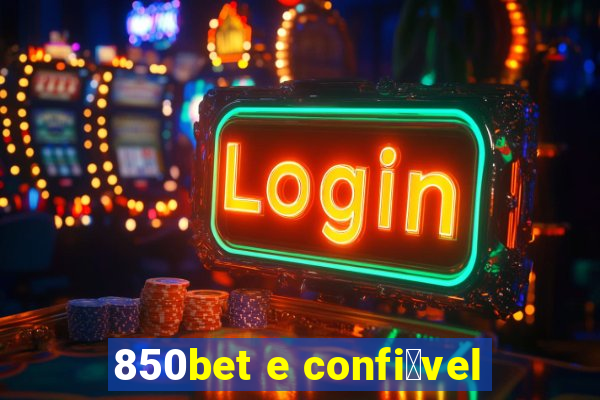 850bet e confi谩vel