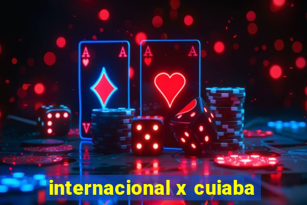 internacional x cuiaba