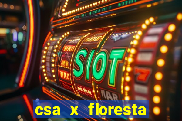 csa x floresta onde assistir