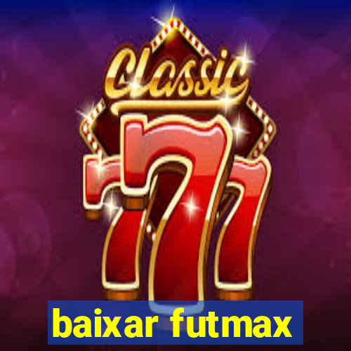 baixar futmax