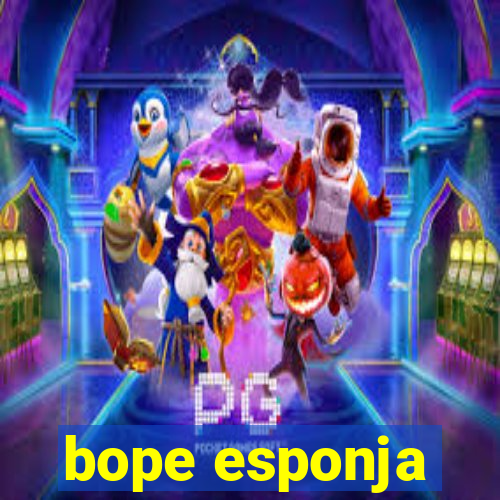 bope esponja