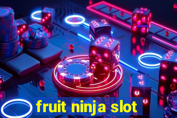 fruit ninja slot