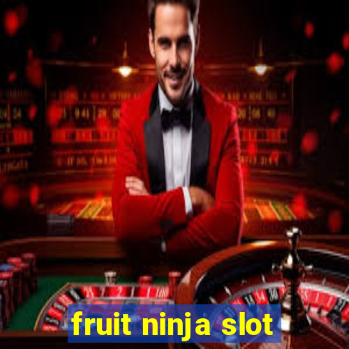 fruit ninja slot