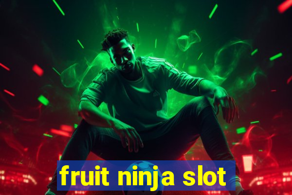 fruit ninja slot