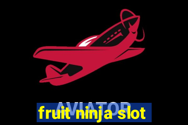 fruit ninja slot