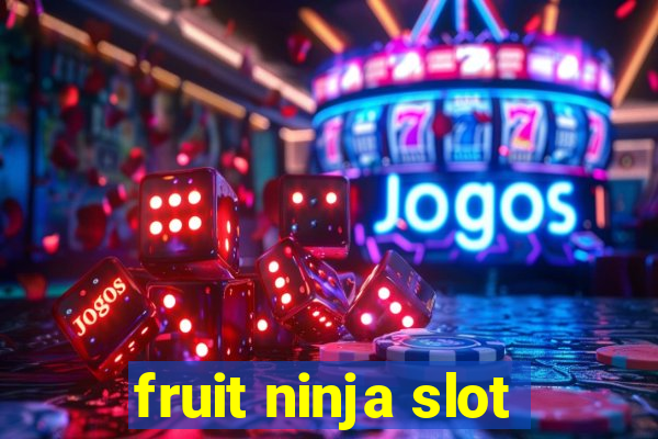 fruit ninja slot