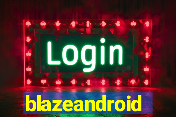 blazeandroid