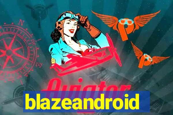 blazeandroid