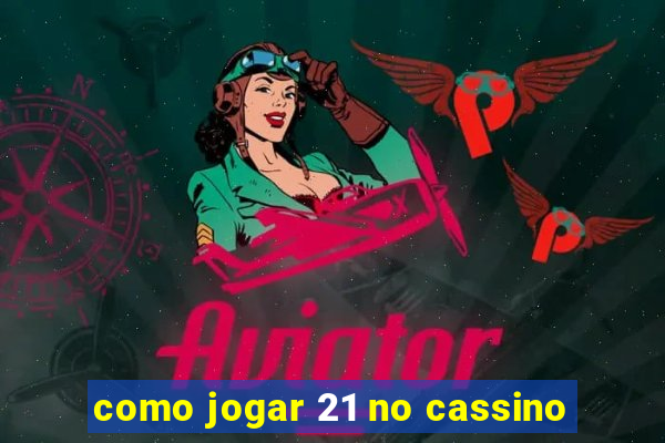 como jogar 21 no cassino