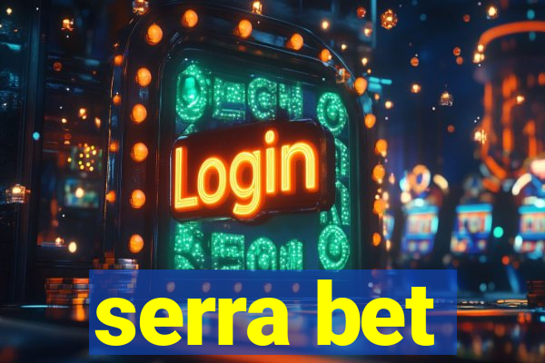 serra bet