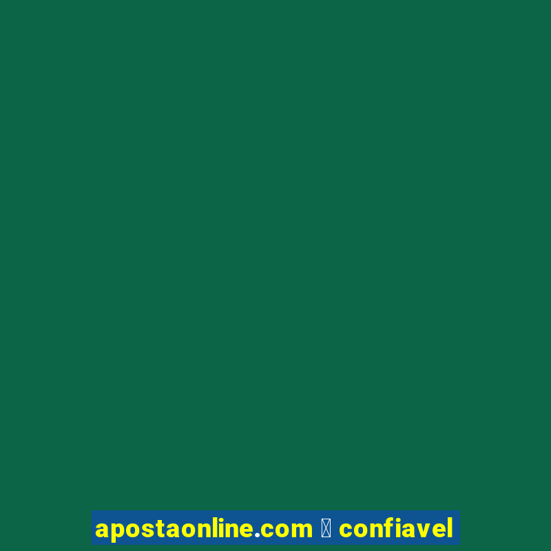 apostaonline.com 茅 confiavel