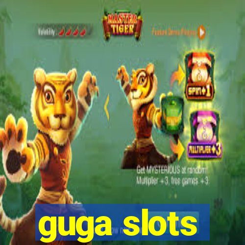 guga slots