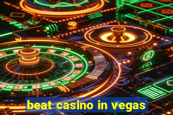 beat casino in vegas