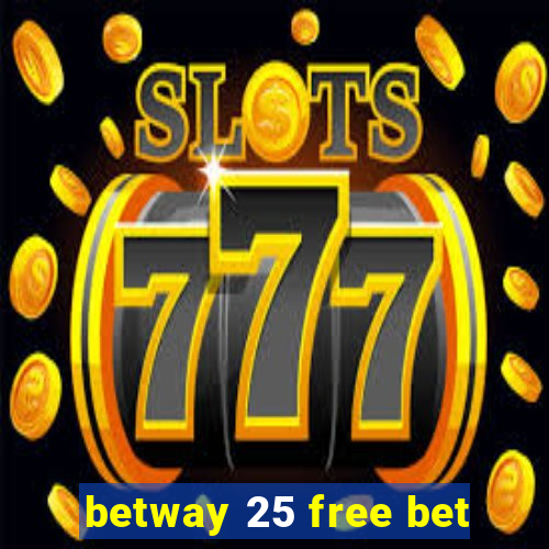 betway 25 free bet