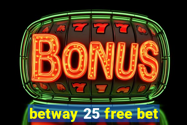 betway 25 free bet