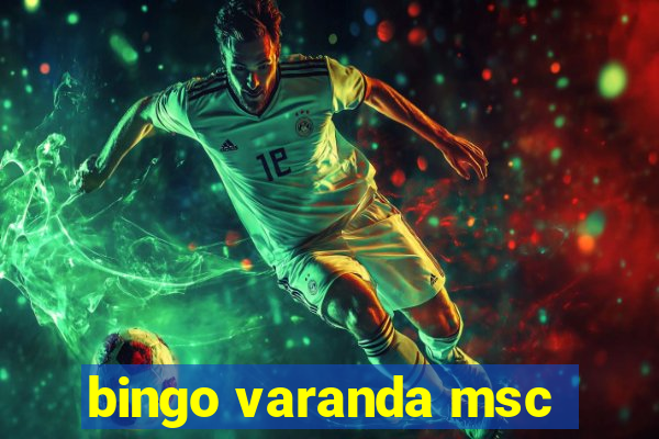 bingo varanda msc