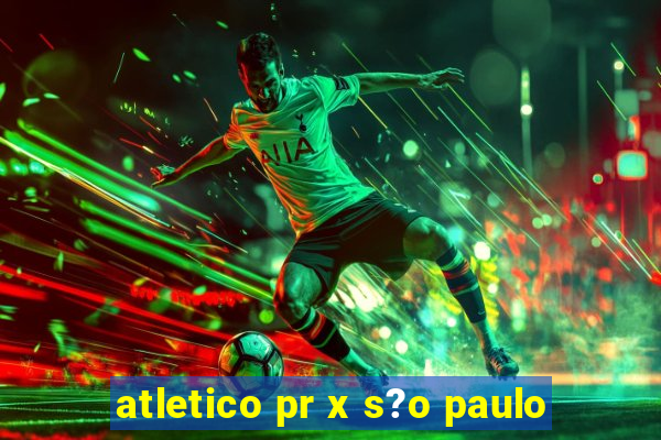 atletico pr x s?o paulo