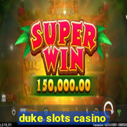 duke slots casino