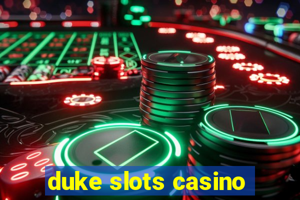 duke slots casino