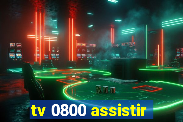 tv 0800 assistir