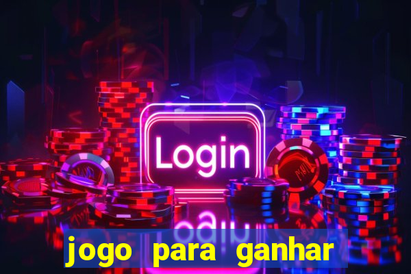 jogo para ganhar dinheiro na internet