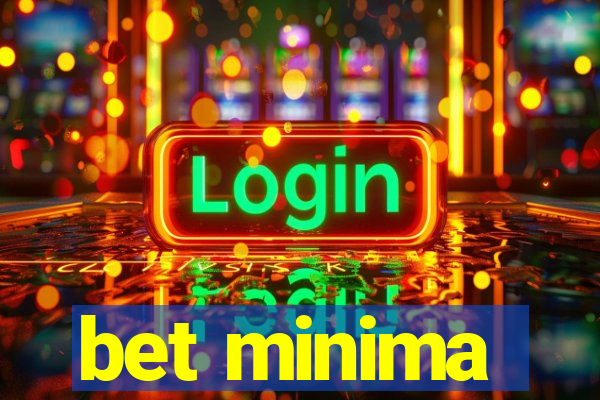 bet minima