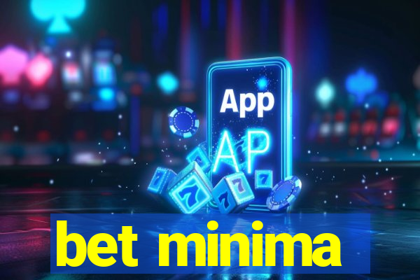 bet minima