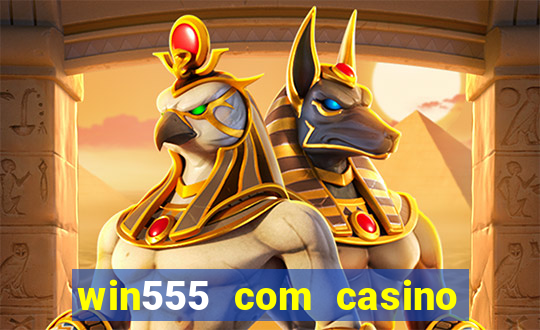 win555 com casino login download