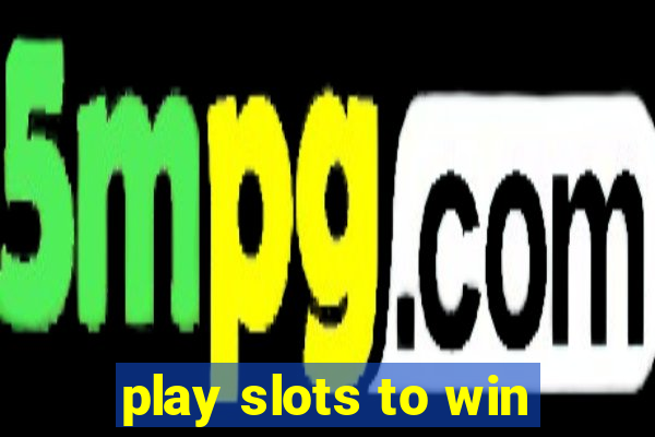 play slots to win