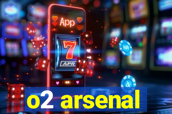 o2 arsenal