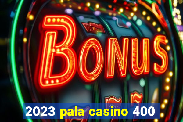 2023 pala casino 400