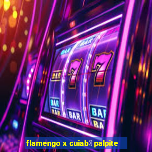 flamengo x cuiab谩 palpite