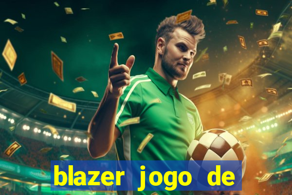 blazer jogo de ganhar dinheiro