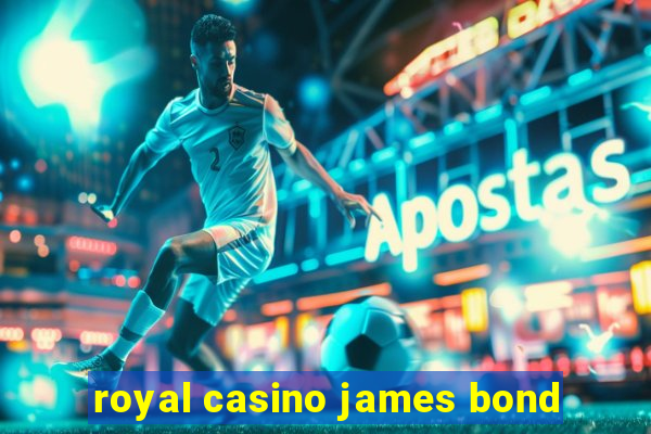 royal casino james bond