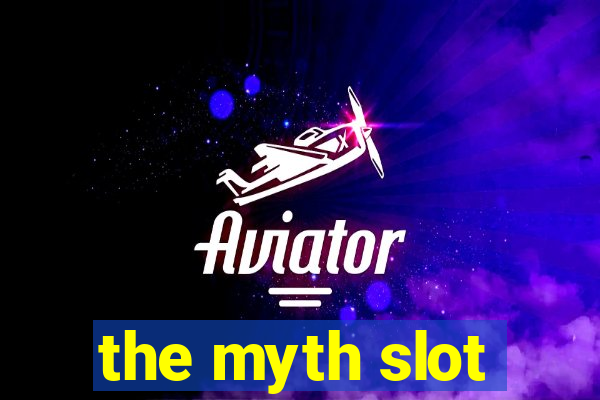 the myth slot