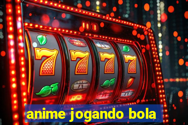 anime jogando bola