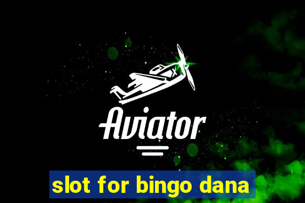 slot for bingo dana