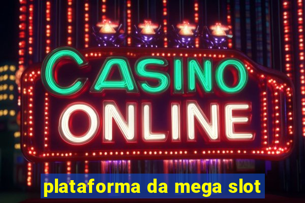 plataforma da mega slot