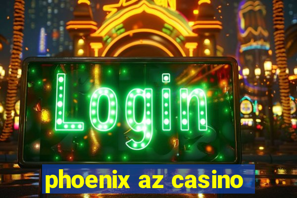 phoenix az casino