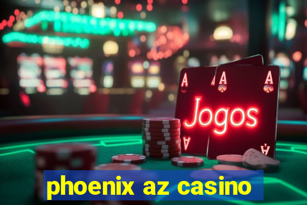 phoenix az casino