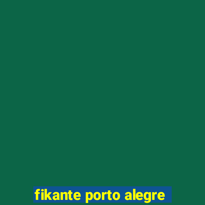 fikante porto alegre