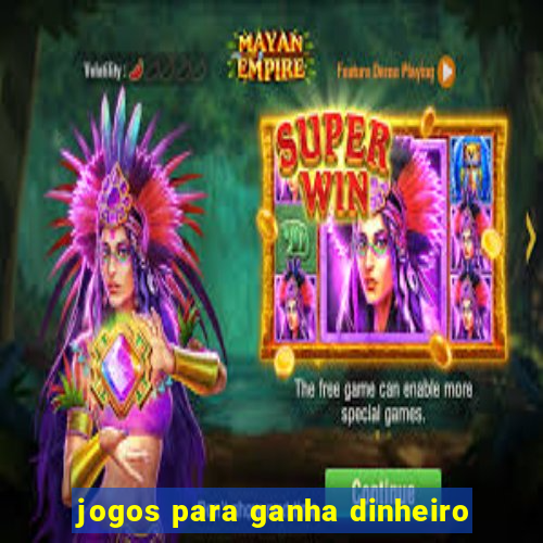 jogos para ganha dinheiro