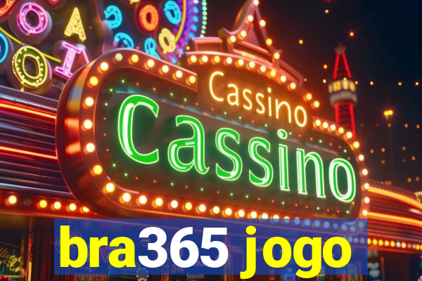 bra365 jogo