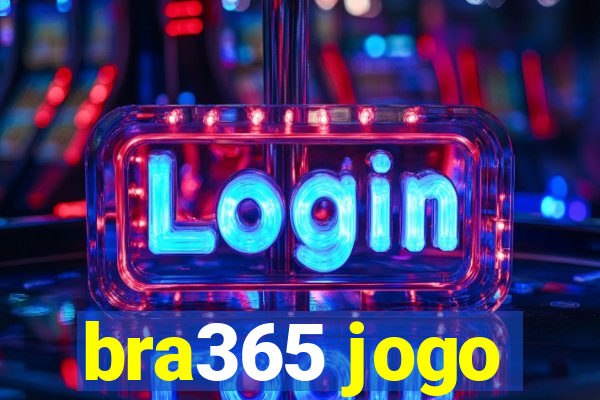 bra365 jogo