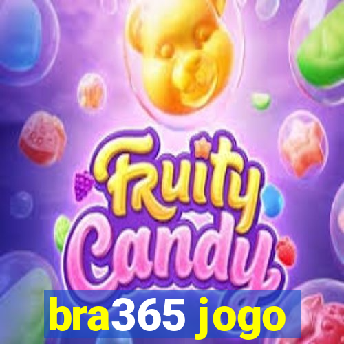 bra365 jogo