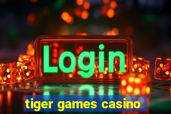 tiger games casino