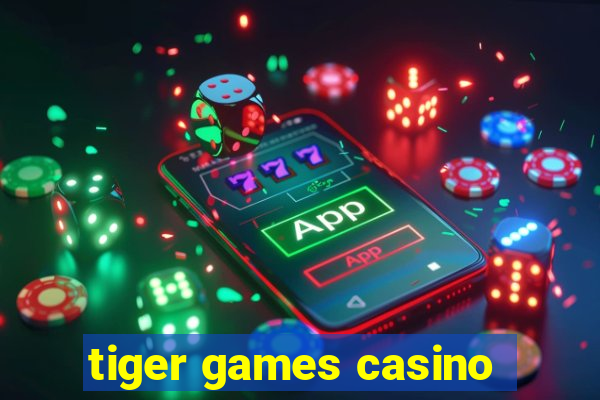 tiger games casino